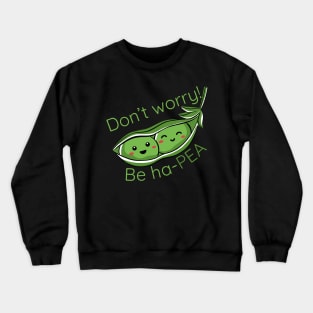 Vegetable Pun Be Ha-PEA Crewneck Sweatshirt